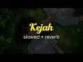 Kejah Slowed Reverb MBL X Ayarkay Jyt Cloud