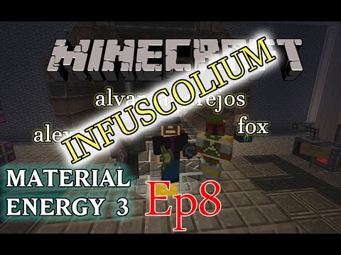 INFUSCOLIUM - MINECRAFT - Material Energy 3 Ep:8 - Alvaroaltarejos & alexrol1988 & fox