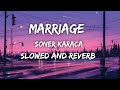 MARRIAGE 🎶☺️ | SONER KARACA | SLOWED AND REVERB 🥀👈