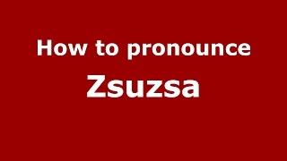 How to pronounce Zsuzsa
