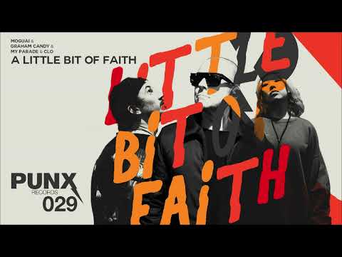 MOGUAI, Graham Candy & MY PARADE - A Little Bit Of Faith (Official Audio)