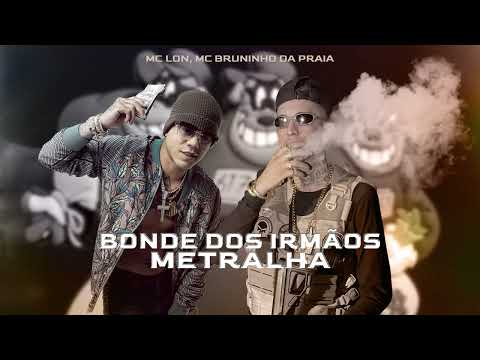 MC Lon, MC Bruninho da Praia - Bonde dos Irmãos Metralha (Áudio) Binho Deejay