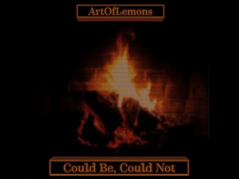 ArtOfLemons - "Could Be, Could Not"