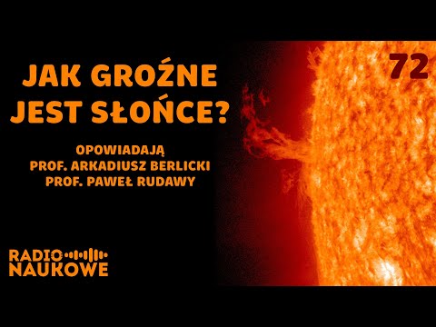 Aktywność słoneczna - czy jest dla nas niebezpieczna? | prof. A. Berlicki i prof. P. Rudawy