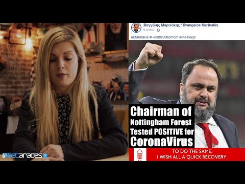 Nottingham Forest owner Evangelos Marinakis has CoronaVirus [Breaking News]