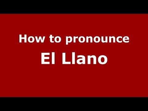 How to pronounce El Llano
