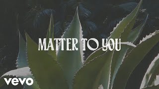 Matter To You Music Video