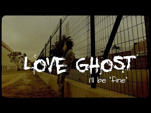 Love Ghost - I'll be "fine" [official music video]