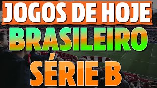 JOGOS de HOJE do CAMPEONATO BRASILEIRO SÉRIE B 2023(Jogos da Série B Hoje) Jogos De Hoje Serie B