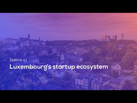 Digital Luxembourg - startup ecosystem #1 | why luxembourg?