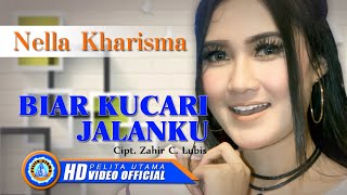 Nella Kharisma - Biar Kucari Jalanku (Official Music Video)