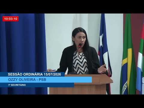  SESSÃO DIA 15/07/2026 – PRONUNCIAMENTO DA VEREADORA OZZY OLIVEIRA