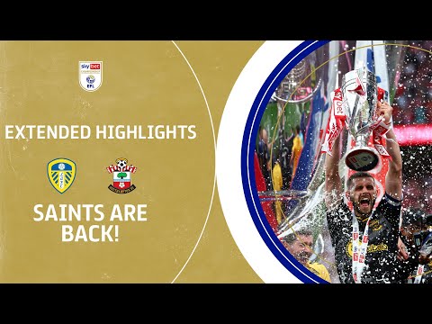 SAINTS GO MARCHING INTO THE PREMIER LEAGUE | Leeds United v Southampton extended highlights