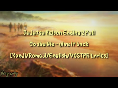 Jujutsu Kaisen Ending 2 Full Cö shu Nie - give it back[Kanji/Romaji/English/VOSTFR Lyrics]