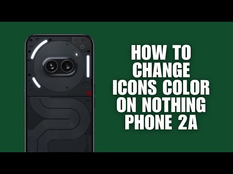 How to Change Icons Color on Nothing Phone 2A - Full Guide