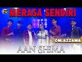 MERASA SENDIRI Aan Shema Feat OM AZZAMA Live Music Video