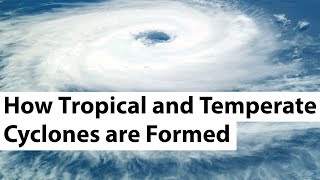 How tropical &amp; temperate cyclones are formed - Cyclone Ockhi &amp; Mora explained - Current Affairs 2018