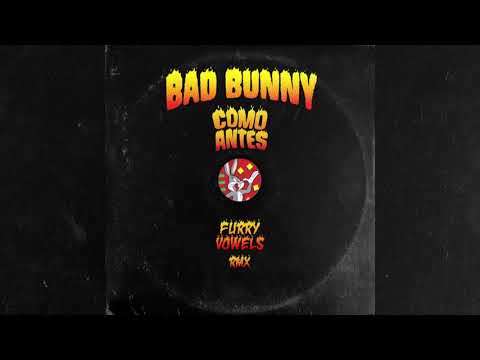 Bad Bunny - Como Antes (Furry Vowels RMX)