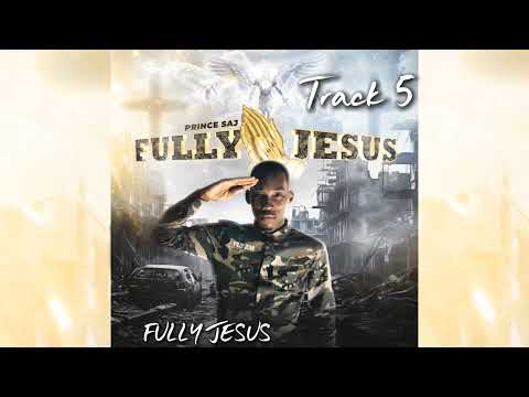 Fully Jesus - Prince Saj  ( Official Audio )