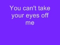 Can't Take Your Eyes Off Me - T. Mills Lyrics ...