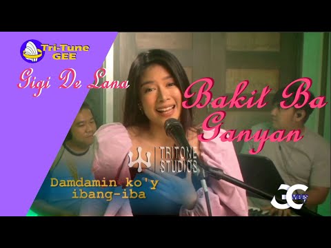 Gigi De Lana "Bakit Ba Ganyan" Tritone Studios By Erwin Lacsa