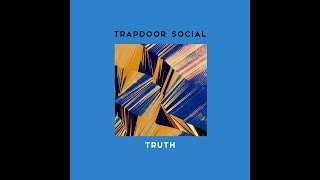 Trapdoor Social - Truth (audio only)