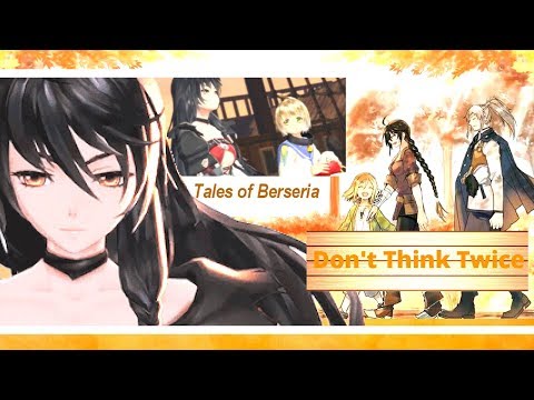 Tales of Berseria AMV/GMV Don't Think Twice (Velvet x Laphicet x Phi)