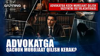 Advokatga qachon murojaat qilish kerak? | GAPiRING