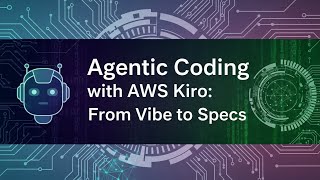 Agentic Coding with AWS Kiro