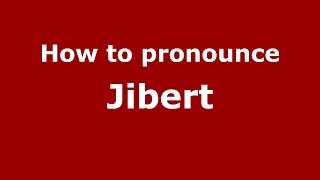 How to pronounce Jibert