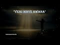 Yesu Ndiye Bwana