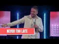 Never Too Late| Scott Johnson| Belong