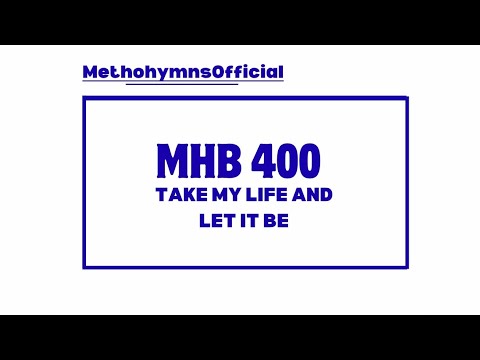 MHB 400 ( TAKE MY LIFE AND LET IT BE) || HYMN FOR DEEP REFLECTION IN DIFFICULTY TIMES