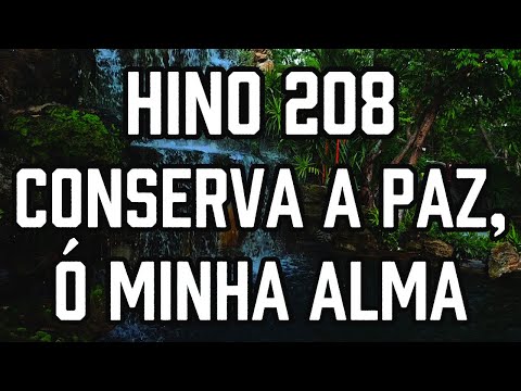 HINO 208 CCB - Conserva a paz, ó minha alma - HINÁRIO 5 - Hino Cantado COM LETRA - Hinos CCB