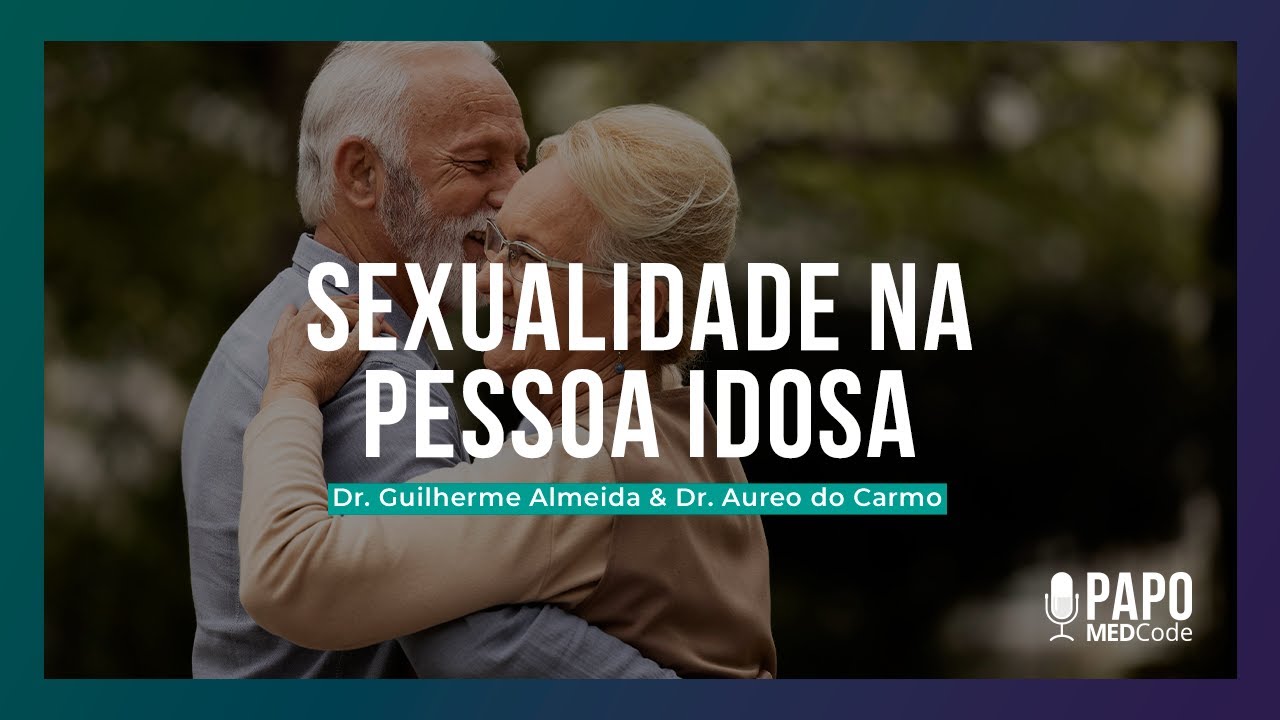 Sexualidade na Pessoa Idosa | Papo MEDCode #60
