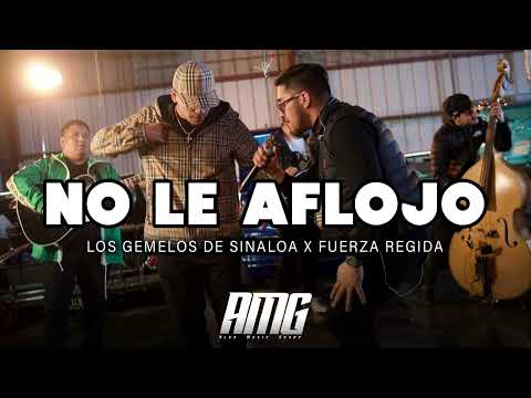 Los Gemelos De Sinaloa x Fuerza Regida - No Le Aflojo