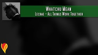 Lecrae - Whatchu Mean. Letra en español