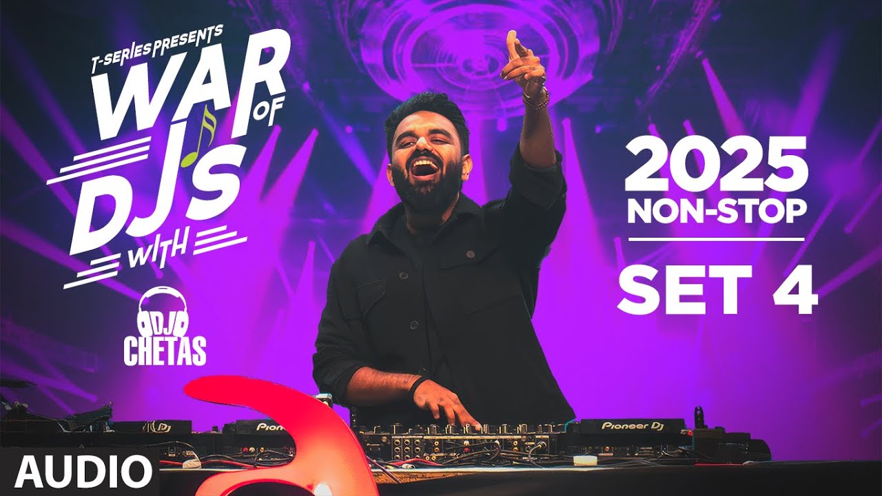 WAR OF DJ'S WITH - DJ CHETAS 2025 - NON STOP SET 4 | BOLLYWOOD DANCE HITS MASHUP | T-SERIES