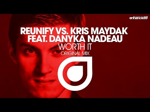 Reunify vs. Kris Maydak feat. Danyka Nadeau - Worth It (Original Mix) [OUT NOW]