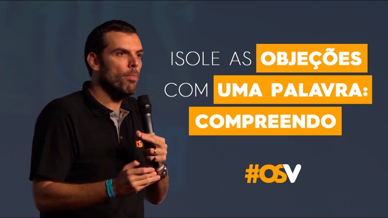 Isole as objeções com uma palavra: Compreendo.