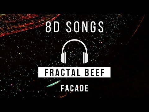 Fractal Beef - FACADE (8D SONGS)