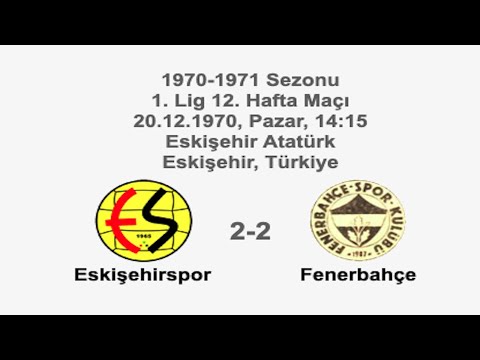 Eskişehirspor 2-2 Fenerbahçe 20.12.1970 - 1970-1971 Turkish 1st League Matchday 12