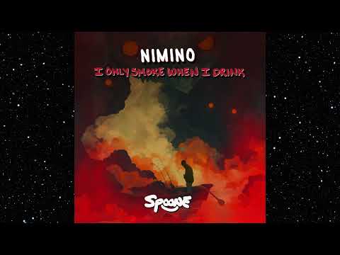Nimino - I Only Smoke When I Drink (Spoone Flip)