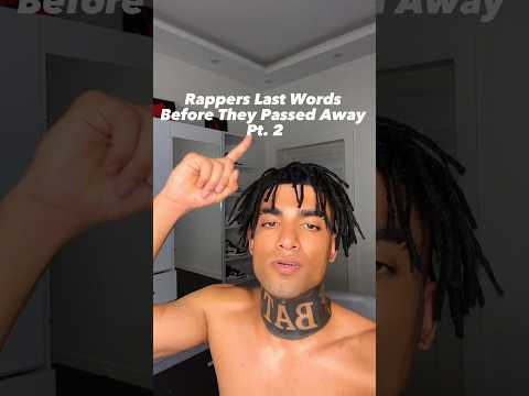 Rappers Last Words Before They Passed Away Pt. 2