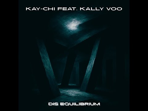 Kay-Chi - Dis Equilibrium (feat. Kally Voo) [COLD TRANSMISSION MUSIC]