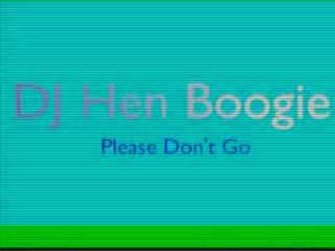 DJ Hen Boogie - Please Don't Go