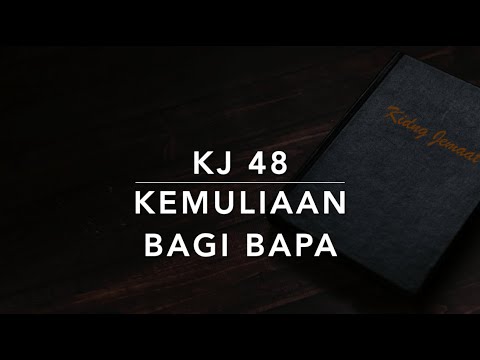 KJ 48 Kemuliaan Bagi Bapa (Gloria Patri) - Kidung Jemaat