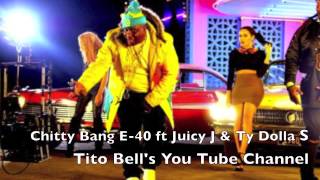 Chitty Bang E-40 ft. Juicy J &amp; Ty Dolla S
