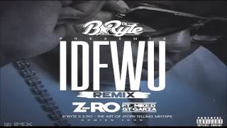 DJ B*Ryte ft. Z-Ro, Mike D, & GT Garza - IDFWU H-Town Remix (2015)