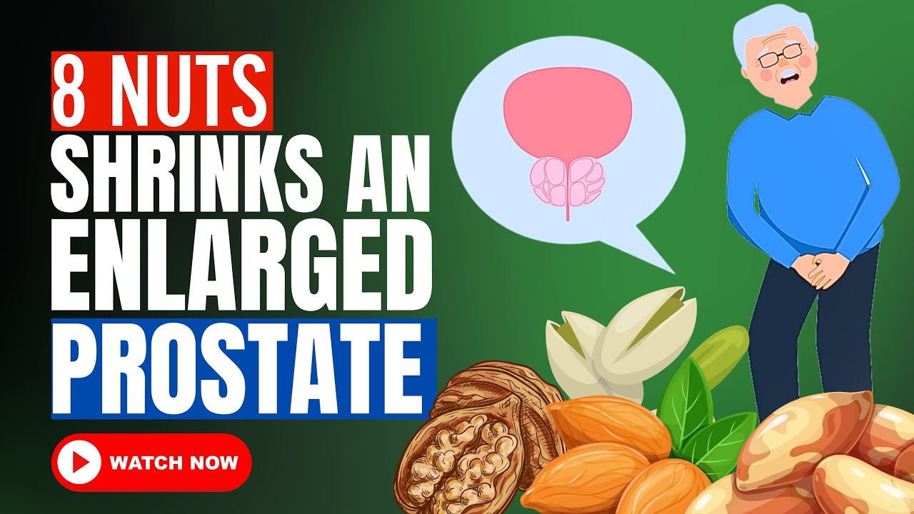 TOP 8 NUTS SHRINK AN ENLARGED PROSTATE (Science-Based)